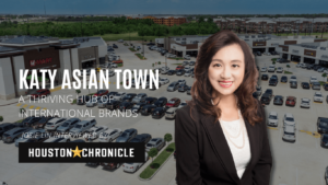 Read more about the article The Success of Katy Asian Town: A Thriving Hub for International Brands, as Highlighted in Josie Lin’s Houston Chronicle Interview