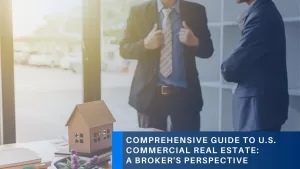 Read more about the article Comprehensive Guide to US Commercial Real Estate: A Broker’s Perspective